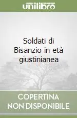 Soldati di Bisanzio in età giustinianea Scelto Dai Clienti