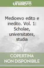 Vendita Finale Medioevo edito e inedito. Vol. 1 Scholae, universitates, studia