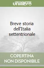Breve storia dell‘Italia settentrionale Scelto Dai Clienti