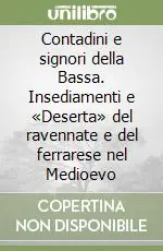 Più Venduto Contadini e signori della Bassa. Insediamenti e «Deserta» del ravennate e del ferrarese nel Medioevo