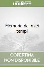 Memorie dei miei tempi Non Perdere