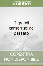 I grandi camorristi del passato Vendita Finale