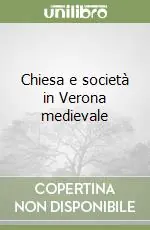 Chiesa e società in Verona medievale Offerta Lampo