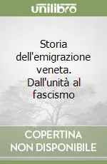 Direttamente Dal Produttore Storia dell‘emigrazione veneta. Dall‘unità al fascismo