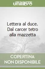 Lettera al duce. Dal carcer tetro alla mazzetta Spedito Oggi