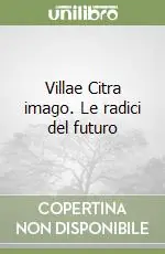 Villae Citra imago. Le radici del futuro Reso Gratuito