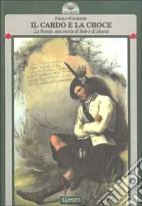 Il cardo e la croce. La Scozia una storia di fede e di libertà Sconto