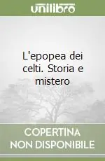 L‘epopea dei celti. Storia e mistero Economico