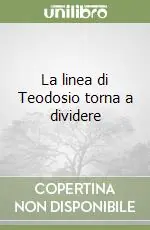 Miglior Prezzo La linea di Teodosio torna a dividere