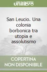 San Leucio. Una colonia borbonica tra utopia e assolutismo Promozione Esclusiva