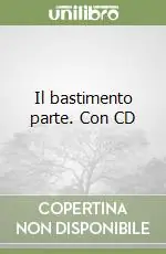 Reso Gratuito Il bastimento parte. Con CD