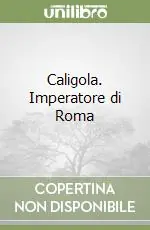 Acquista Ora Caligola. Imperatore di Roma
