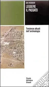 Spedito Oggi Leggere il passato. Tendenze attuali dell‘archeologia