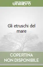 Saldi Gli etruschi del mare