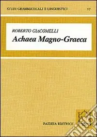 Achaea magno-graeca. Le iscrizioni arcaiche in alfabeto acheo di Magna Grecia Promozione
