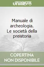 Scelto Dai Clienti Manuale di archeologia. Le società della preistoria