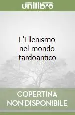Solo Oggi L‘Ellenismo nel mondo tardoantico