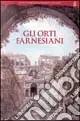 Prezzo Di Fabbrica Gli orti farnesiani. Ediz. illustrata