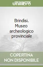 Esclusivo Brindisi. Museo archeologico provinciale