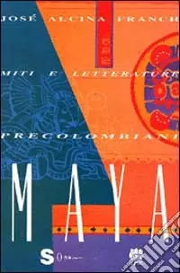 Miti e letterature precolombiani. Vol. 2 Maya Più Venduto