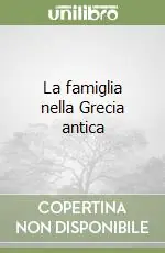 Offerta Limitata La famiglia nella Grecia antica