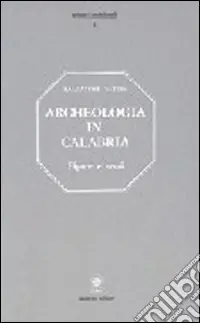 Ultimissimo Modello Archeologia in Calabria. Figure, beni e ritrovamenti, numerose illustrazioni
