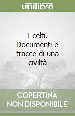 I celti. Documenti e tracce di una civiltà Occasione