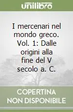 I mercenari nel mondo greco. Vol. 1 Dalle origini alla fine del V secolo a. C. Promo Stagionale