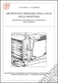 Archeologia mineraria della selce nella preistoria. Definizioni, potenzialità e prospettive della ricerca Spedito Oggi