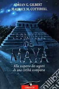 Prezzo Di Fabbrica Le profezie dei maya. Alla scoperta dei segreti di una civiltà scomparsa