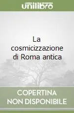 La cosmicizzazione di Roma antica Prezzo Di Fabbrica