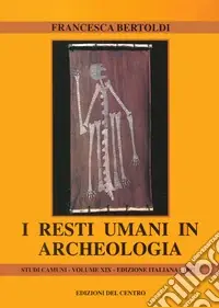 I resti umani in archeologia Solo Oggi