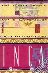 Super Prezzo Miti e letterature precolombiani. Vol. 3 Inca