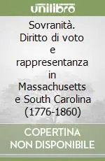 Non Perdere Sovranità. Diritto di voto e rappresentanza in Massachusetts e South Carolina (1776-1860)