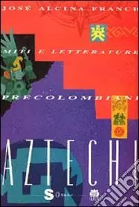 Prezzo Conveniente Miti e letterature precolombiani. Vol. 1 Aztechi