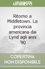 Ritorno a Middletown. La provincia americana dai Lynd agli anni ‘90 Compra Oggi Stesso