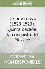Offerta Speciale De orbe novo (1520-1523). Quinta decade la conquista del Messico