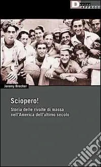 Quantità Limitata Sciopero! Storia delle rivolte di massa nell‘America dell‘ultimo secolo