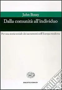 Offerta Del Giorno Dalla comunità all‘individuo. Per una storia sociale dei sacramenti nell‘Europa moderna