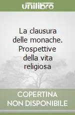 Di Tendenza La clausura delle monache. Prospettive della vita religiosa