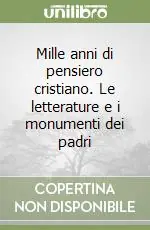 Scelto Dai Clienti Mille anni di pensiero cristiano. Le letterature e i monumenti dei padri (1) (1)Alla ricerca dei Padri