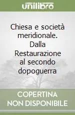 Non Perdere Chiesa e società meridionale. Dalla Restaurazione al secondo dopoguerra