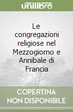 Miglior Prezzo Le congregazioni religiose nel Mezzogiorno e Annibale di Francia