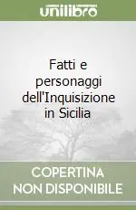 Fatti e personaggi dell‘Inquisizione in Sicilia Popolare