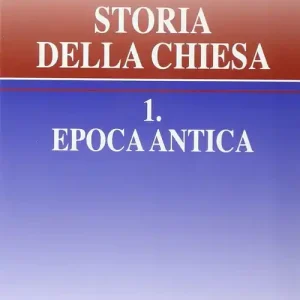 Storia della Chiesa. Vol. 1 Epoca antica Acquista Ora