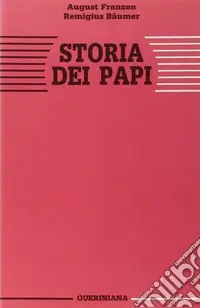 Storia dei papi. La missione di Pietro nella sua essenza e nella sua realizzazione storica attraverso la Chiesa Prezzo Scontato