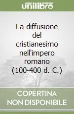 Scelto Dai Clienti La diffusione del cristianesimo nell‘impero romano (100-400 d. C.)