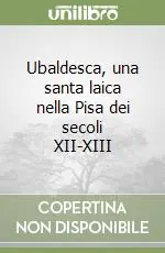 Ubaldesca, una santa laica nella Pisa dei secoli XII-XIII Ultime Pezzi