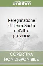 Peregrinatione di Terra Santa e d‘altre provincie Occasione