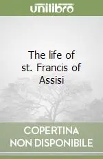The life of st. Francis of Assisi Nuovo Arrivo